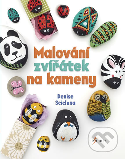 Kniha: Malování zvířátek na kameny (Denise Scicluna). Esence, 2019 Kniha: Malování zvířátek na kameny (Denise Scicluna). Esence, 2019