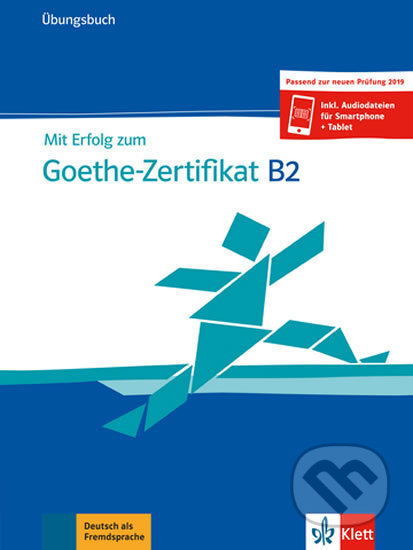 Kniha: Mit Erfolg zum Goethe-Zertifikat: Ubungsbuch B2 (Andrea Frater, Nicole Schafer a Simone Weidinger). Klett, 2019 Kniha: Mit Erfolg zum Goethe-Zertifikat: Ubungsbuch B2 (Andrea Frater, Nicole Schafer a Simone Weidinger). Klett, 2019