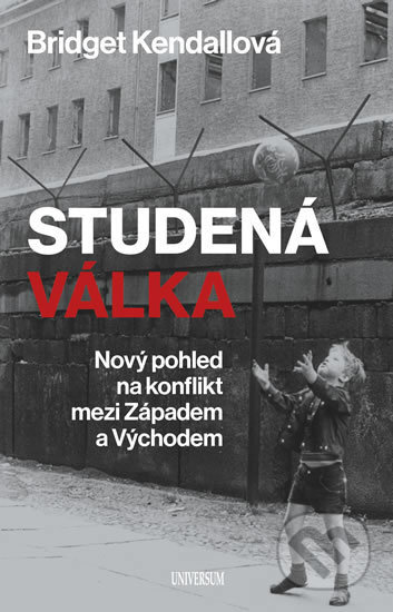 Kniha: Studená válka (Bridget Kendall). Universum, 2018 Kniha: Studená válka (Bridget Kendall). Universum, 2018