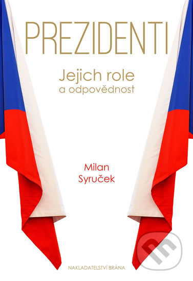 Kniha: Prezidenti (Milan Syruček). Brána, 2018 Kniha: Prezidenti (Milan Syruček). Brána, 2018
