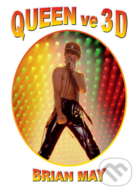 Kniha: Queen ve 3D (Brian May). Slovart CZ, 2019 Kniha: Queen ve 3D (Brian May). Slovart CZ, 2019