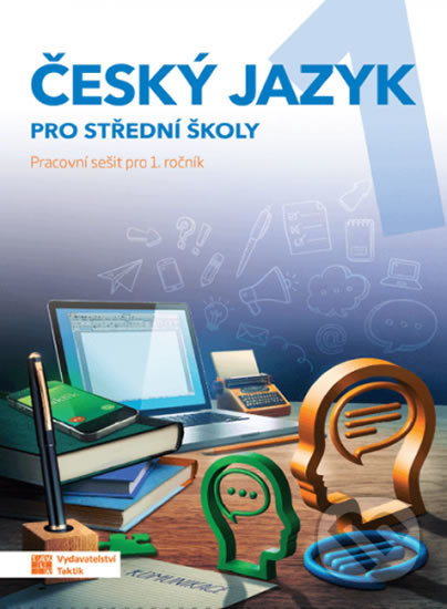 Kniha: Český jazyk 1 - pracovní sešit pro SŠ (Taktik). Taktik, 2019 Kniha: Český jazyk 1 - pracovní sešit pro SŠ (Taktik). Taktik, 2019