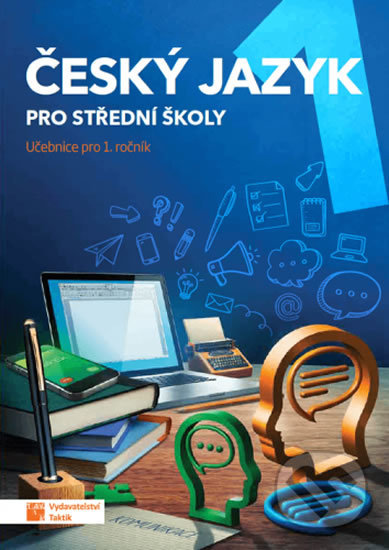 Kniha: Český jazyk 1 - učebnice pro SŠ (Taktik). Taktik, 2019 Kniha: Český jazyk 1 - učebnice pro SŠ (Taktik). Taktik, 2019