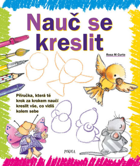 Kniha: Nauč se kreslit 1 (Rosa M. Curto). Pikola, 2019 Kniha: Nauč se kreslit 1 (Rosa M. Curto). Pikola, 2019