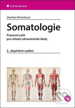 Kniha: Somatologie (Markéta Křivánková). Grada, 2019 Kniha: Somatologie (Markéta Křivánková). Grada, 2019