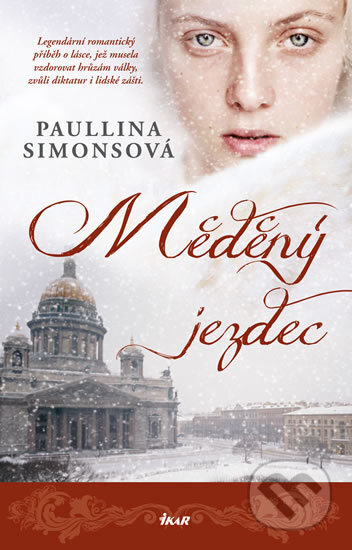 Kniha: Měděný jezdec (Paullina Simons). Ikar CZ, 2018 Kniha: Měděný jezdec (Paullina Simons). Ikar CZ, 2018