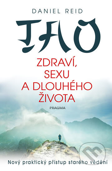 Kniha: Tao zdraví, sexu a dlouhého života (Daniel Reid). Pragma, 2018 Kniha: Tao zdraví, sexu a dlouhého života (Daniel Reid). Pragma, 2018