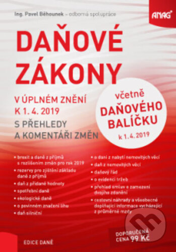 Kniha: Daňové zákony v úplném znění k 1. 4. 2019 s přehledy a komentáři změn (Pavel Běhounek). ANAG, 2019 Kniha: Daňové zákony v úplném znění k 1. 4. 2019 s přehledy a komentáři změn (Pavel Běhounek). ANAG, 2019