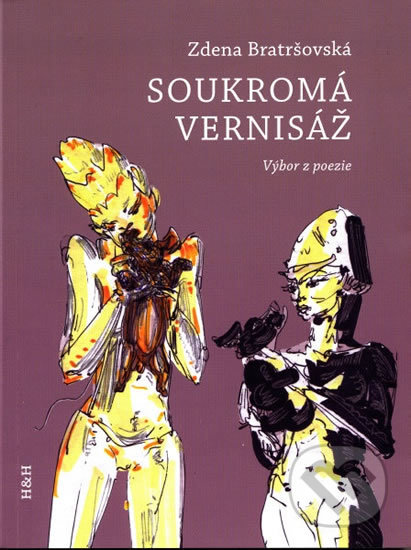 Kniha: Soukromá vernisáž (výbor z poezie) (Zdena Bratršovská). H+H, 2019 Kniha: Soukromá vernisáž (výbor z poezie) (Zdena Bratršovská). H+H, 2019
