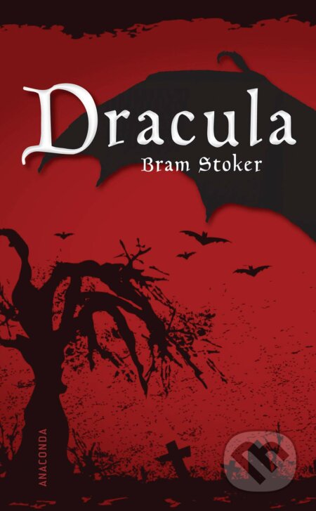 Kniha: Dracula (Bram Stoker). Anaconda, 2008 Kniha: Dracula (Bram Stoker). Anaconda, 2008