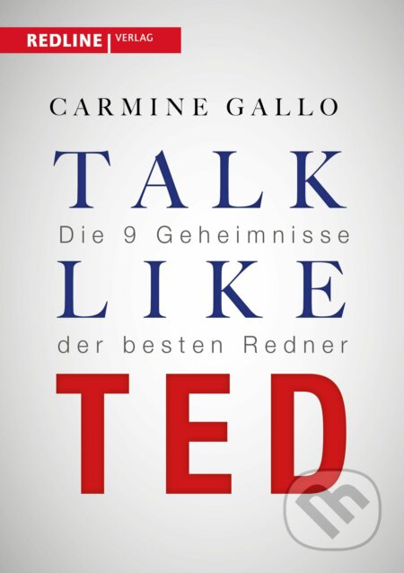 Kniha: Talk like TED (Carmine Gallo). Redline, 2016 Kniha: Talk like TED (Carmine Gallo). Redline, 2016