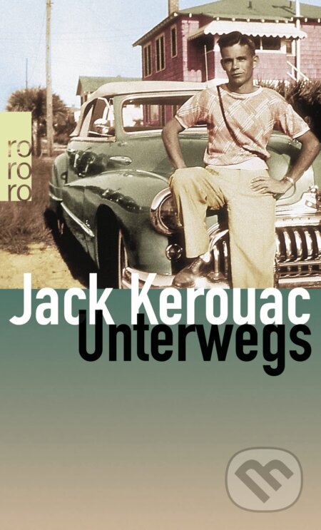 Kniha: Unterwegs (Jack Kerouac). Rowohlt, 1993 Kniha: Unterwegs (Jack Kerouac). Rowohlt, 1993