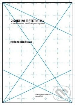 Kniha: Didaktika matematiky (Růžena Blažková). Muni Press, 2017 Kniha: Didaktika matematiky (Růžena Blažková). Muni Press, 2017