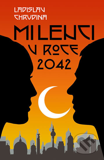 Kniha: Milenci v roce 2042 (Ladislav Chrudina). Formal group, 2018 Kniha: Milenci v roce 2042 (Ladislav Chrudina). Formal group, 2018
