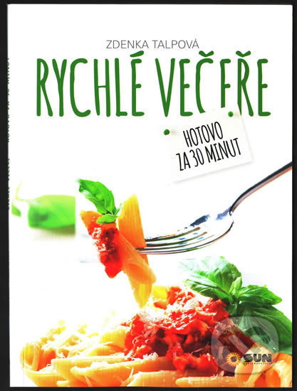 Kniha: Rychlé večeře (Zdenka Talpová). SUN, 2017 Kniha: Rychlé večeře (Zdenka Talpová). SUN, 2017
