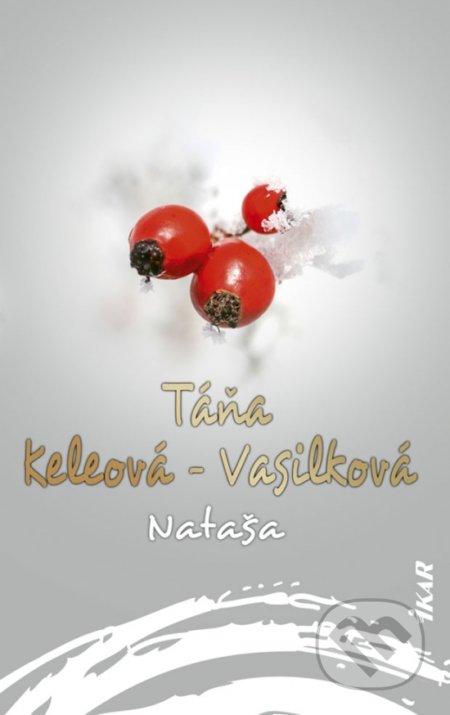 Kniha: Nataša (Táňa Keleová-Vasilková). Ikar, 2019 Kniha: Nataša (Táňa Keleová-Vasilková). Ikar, 2019