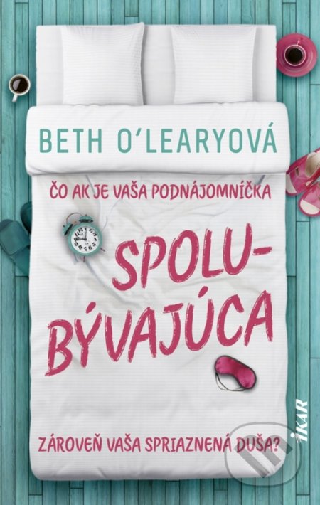 Kniha: Spolubývajúca (Beth O'Leary). Ikar, 2019 Kniha: Spolubývajúca (Beth O'Leary). Ikar, 2019