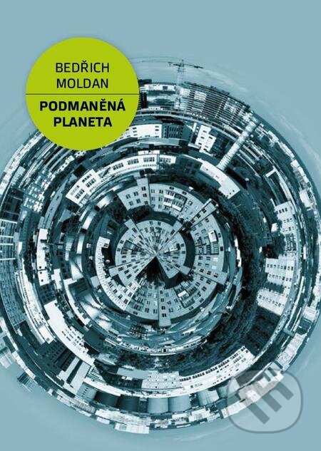 E-kniha: Podmaněná planeta (Bedřich Moldan). Karolinum, 2016 E-kniha: Podmaněná planeta (Bedřich Moldan). Karolinum, 2016