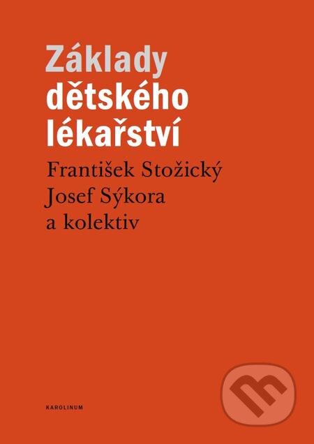 E-kniha: Základy dětského lékařství (František Stožický a Josef Sýkora). Karolinum, 2016 E-kniha: Základy dětského lékařství (František Stožický a Josef Sýkora). Karolinum, 2016