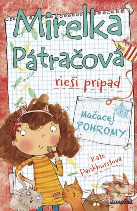 Kniha: Mirelka Pátračová rieši prípad Mačacej POHROMY (Kate Pankhurst). Stonožka, 2019 Kniha: Mirelka Pátračová rieši prípad Mačacej POHROMY (Kate Pankhurst). Stonožka, 2019