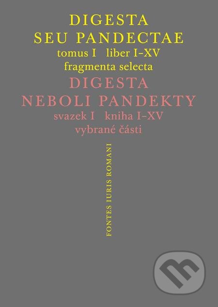 E-kniha: Digesta seu Pandectae / Digesta neboli Pandekty (Michal Škřejpek a Peter Blaho). Karolinum, 2016 E-kniha: Digesta seu Pandectae / Digesta neboli Pandekty (Michal Škřejpek a Peter Blaho). Karolinum, 2016
