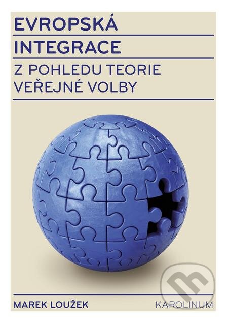 E-kniha: Evropská integrace z pohledu teorie veřejné volby (Marek Loužek). Karolinum, 2017 E-kniha: Evropská integrace z pohledu teorie veřejné volby (Marek Loužek). Karolinum, 2017