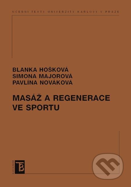 E-kniha: Masáž a regenerace ve sportu (Blanka Majorová a Simona Hošková). Karolinum, 2015 E-kniha: Masáž a regenerace ve sportu (Blanka Majorová a Simona Hošková). Karolinum, 2015