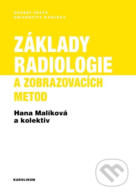 E-kniha: Základy radiologie a zobrazovacích metod (Hana Malíková). Karolinum, 2019 E-kniha: Základy radiologie a zobrazovacích metod (Hana Malíková). Karolinum, 2019
