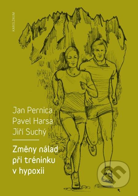 E-kniha: Změny nálad při tréninku v hypoxii (Jan Pernica, Jiří Suchý a Pavel Harsa). Karolinum, 2019 E-kniha: Změny nálad při tréninku v hypoxii (Jan Pernica, Jiří Suchý a Pavel Harsa). Karolinum, 2019
