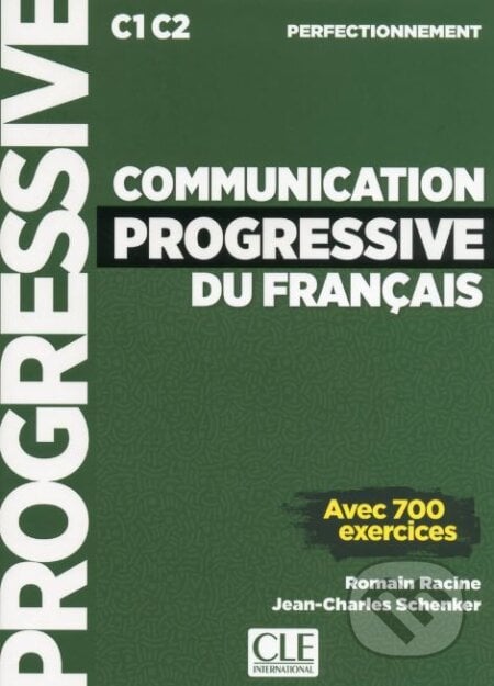 Communication progressive du français - Niveau perfectionnement - Livre + CD - Nouveauté - Romain Racine, Jean-Charles Schenker, Cle International, 2018