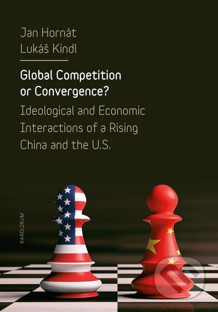 E-kniha: Global Competition or Convergence? (Jan Hornát). Karolinum, 2018 E-kniha: Global Competition or Convergence? (Jan Hornát). Karolinum, 2018