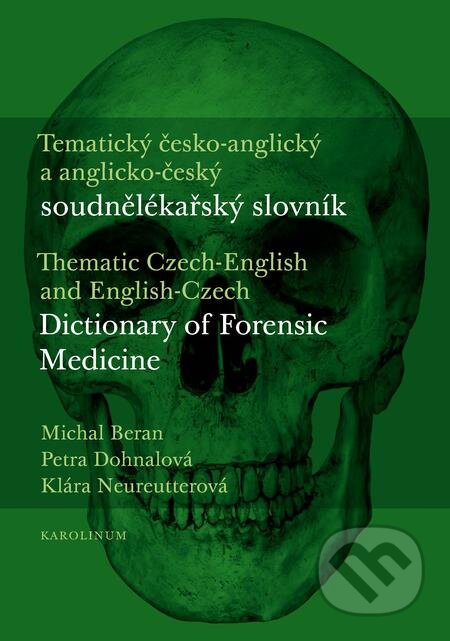 E-kniha: Tematický česko-anglický a anglicko-český soudnělékařský slovník (Klára Neureutterová, Michal Beran a Petra Dohnalová). Karolinum, 2018 E-kniha: Tematický česko-anglický a anglicko-český soudnělékařský slovník (Klára Neureutterová, Michal Beran a Petra Dohnalová). Karolinum, 2018