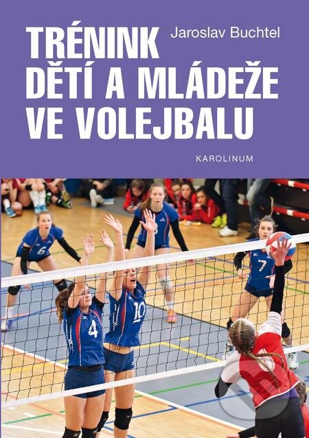 E-kniha: Trénink dětí a mládeže ve volejbalu (Jaroslav Buchtel). Karolinum, 2018 E-kniha: Trénink dětí a mládeže ve volejbalu (Jaroslav Buchtel). Karolinum, 2018