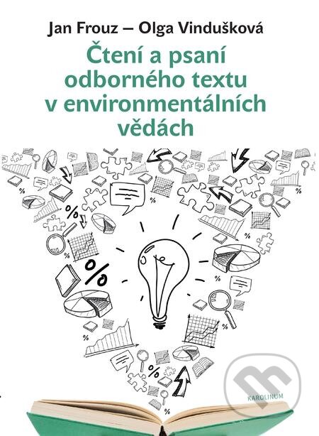 E-kniha: Čtení a psaní odborného textu v environmentálních vědách (Jan Frouz a Olga Vindušková). Karolinum, 2018 E-kniha: Čtení a psaní odborného textu v environmentálních vědách (Jan Frouz a Olga Vindušková). Karolinum, 2018