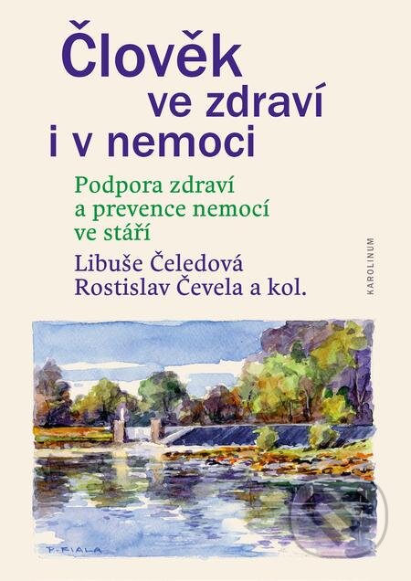 E-kniha: Člověk ve zdraví i v nemoci (Libuše Čeledová, Rostislav Čevela a kolektív). Karolinum, 2018 E-kniha: Člověk ve zdraví i v nemoci (Libuše Čeledová, Rostislav Čevela a kolektív). Karolinum, 2018