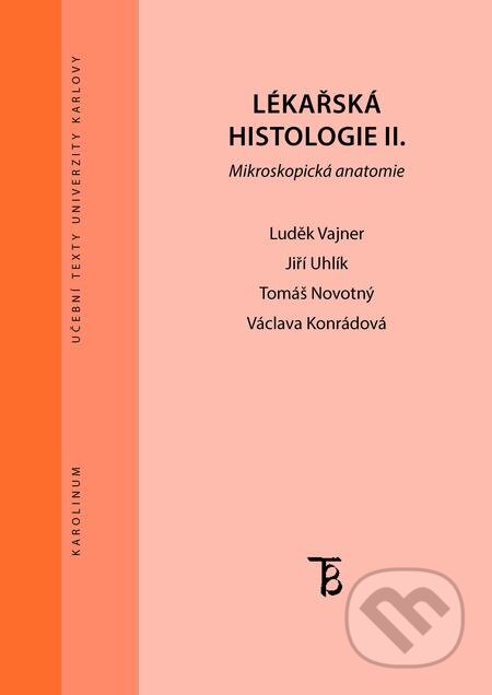 E-kniha: Lékařská histologie II. (Jiří Uhlík, Luděk Vajner, Tomáš Novotný a Václava Konrádová). Karolinum, 2018 E-kniha: Lékařská histologie II. (Jiří Uhlík, Luděk Vajner, Tomáš Novotný a Václava Konrádová). Karolinum, 2018