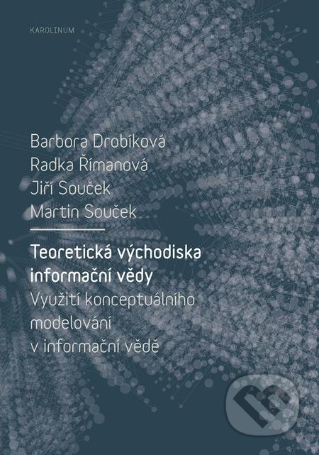 E-kniha: Teoretická východiska informační vědy (Barbora Drobíková). Karolinum, 2018 E-kniha: Teoretická východiska informační vědy (Barbora Drobíková). Karolinum, 2018