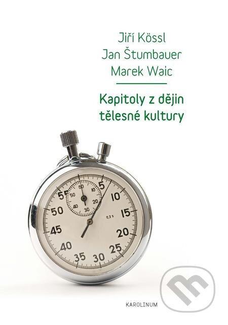 E-kniha: Kapitoly z dějin tělesné kultury (Jan Štumbauer a Jiří Kössl). Karolinum, 2018 E-kniha: Kapitoly z dějin tělesné kultury (Jan Štumbauer a Jiří Kössl). Karolinum, 2018