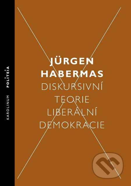 E-kniha: Diskursivní teorie liberální demokracie (Jürgen Habermas). Karolinum, 2018 E-kniha: Diskursivní teorie liberální demokracie (Jürgen Habermas). Karolinum, 2018