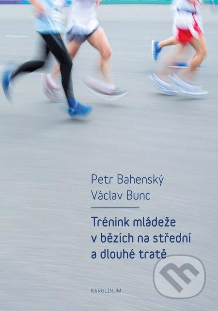 E-kniha: Trénink mládeže v bězích na střední a dlouhé tratě (Petr Bahenský). Karolinum, 2018 E-kniha: Trénink mládeže v bězích na střední a dlouhé tratě (Petr Bahenský). Karolinum, 2018