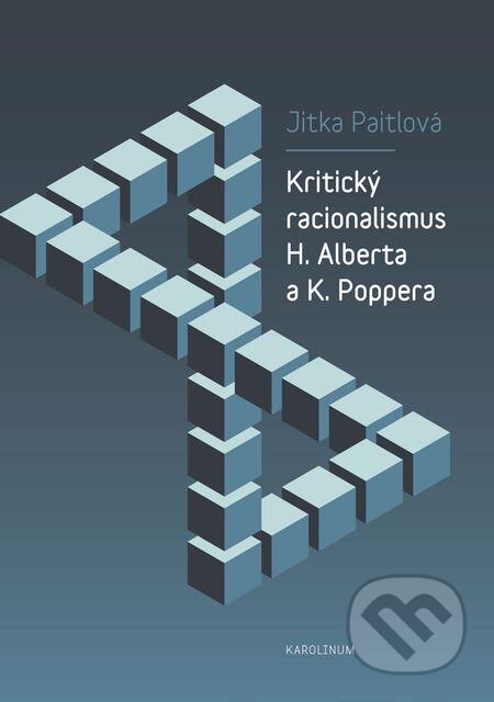 E-kniha: Kritický racionalismus H. Alberta a K. Poppera (Jitka Paitlová). Karolinum, 2018 E-kniha: Kritický racionalismus H. Alberta a K. Poppera (Jitka Paitlová). Karolinum, 2018