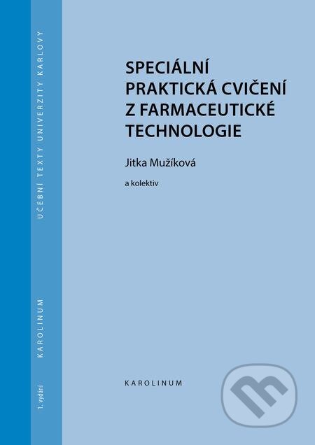 E-kniha: Speciální praktická cvičení z farmaceutické technologie (Jitka Mužíková a kolektiv). Karolinum, 2019 E-kniha: Speciální praktická cvičení z farmaceutické technologie (Jitka Mužíková a kolektiv). Karolinum, 2019