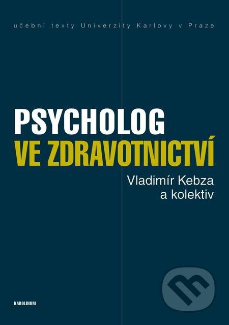 E-kniha: Psycholog ve zdravotnictví (Vladimír Kebza a kolektiv). Karolinum, 2014 E-kniha: Psycholog ve zdravotnictví (Vladimír Kebza a kolektiv). Karolinum, 2014