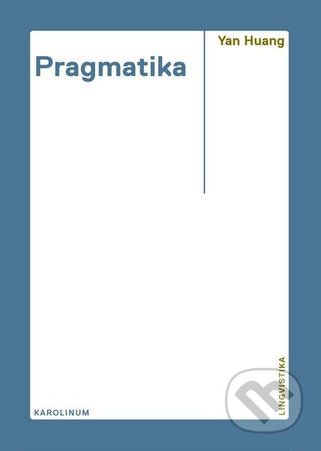E-kniha: Pragmatika (Yan Huang). Karolinum, 2019 E-kniha: Pragmatika (Yan Huang). Karolinum, 2019