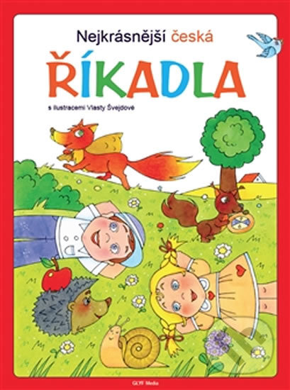 Kniha: Nejkrásnější česká říkadla (Vlasta Švejdová). Sagax, 2014 Kniha: Nejkrásnější česká říkadla (Vlasta Švejdová). Sagax, 2014