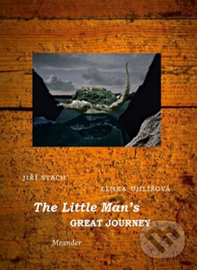 Kniha: The Little Man´s Great Journey (Lenka Uhlířová). Meander, 2015 Kniha: The Little Man´s Great Journey (Lenka Uhlířová). Meander, 2015