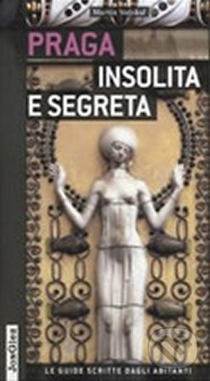 Kniha: Praga insolita e segreta (Martin Stejskal). Jonglez, 2014 Kniha: Praga insolita e segreta (Martin Stejskal). Jonglez, 2014