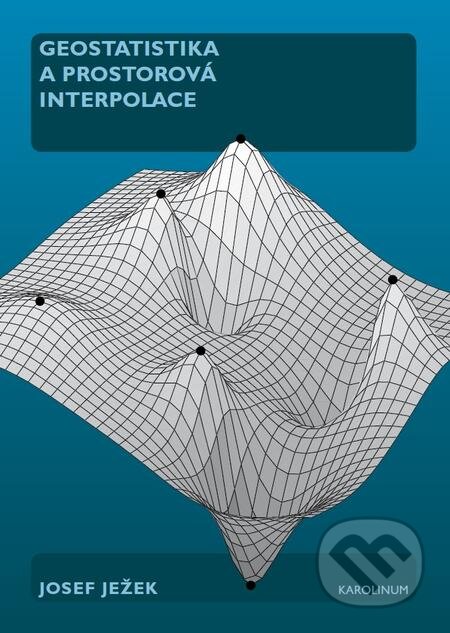 E-kniha: Geostatistika a prostorová interpolace (Josef Ježek). Karolinum, 2016 E-kniha: Geostatistika a prostorová interpolace (Josef Ježek). Karolinum, 2016
