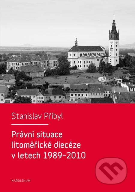 E-kniha: Právní situace litoměřické diecéze v letech 1989–2010 (Stanislav Přibyl). Karolinum, 2015 E-kniha: Právní situace litoměřické diecéze v letech 1989–2010 (Stanislav Přibyl). Karolinum, 2015