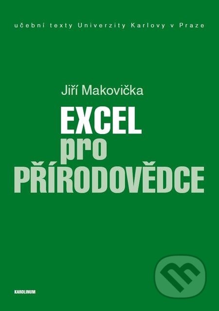 E-kniha: Excel pro přírodovědce (Jiří Makovička). Karolinum, 2016 E-kniha: Excel pro přírodovědce (Jiří Makovička). Karolinum, 2016